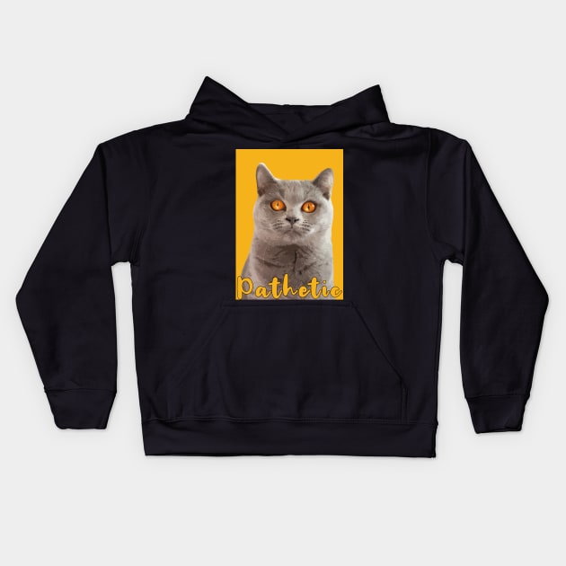 british shorthair with wide copper gold eyes saying pathetic Kids Hoodie by Arteria6e9Vena